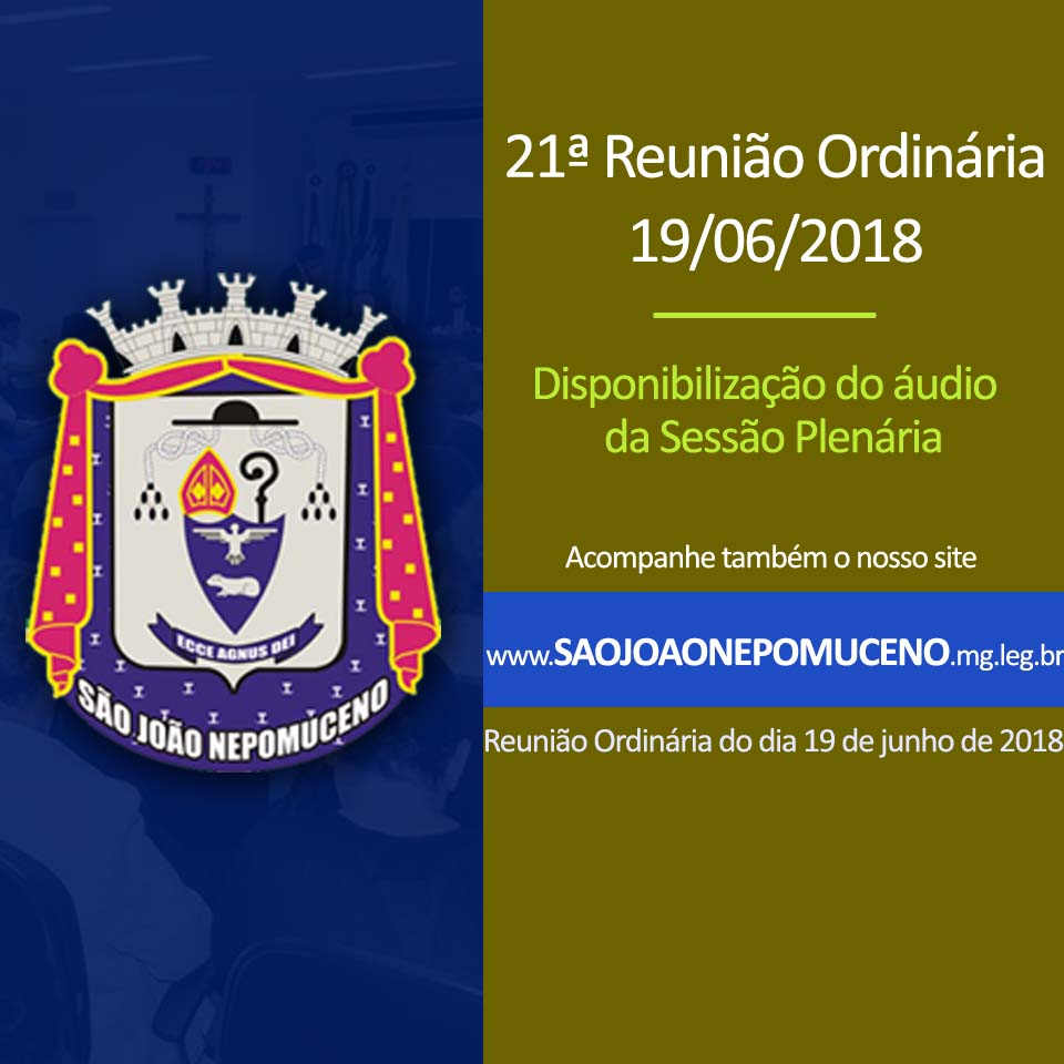 Áudio completo da 21ª Reunião Ordinária realizada no dia 19/06/2018